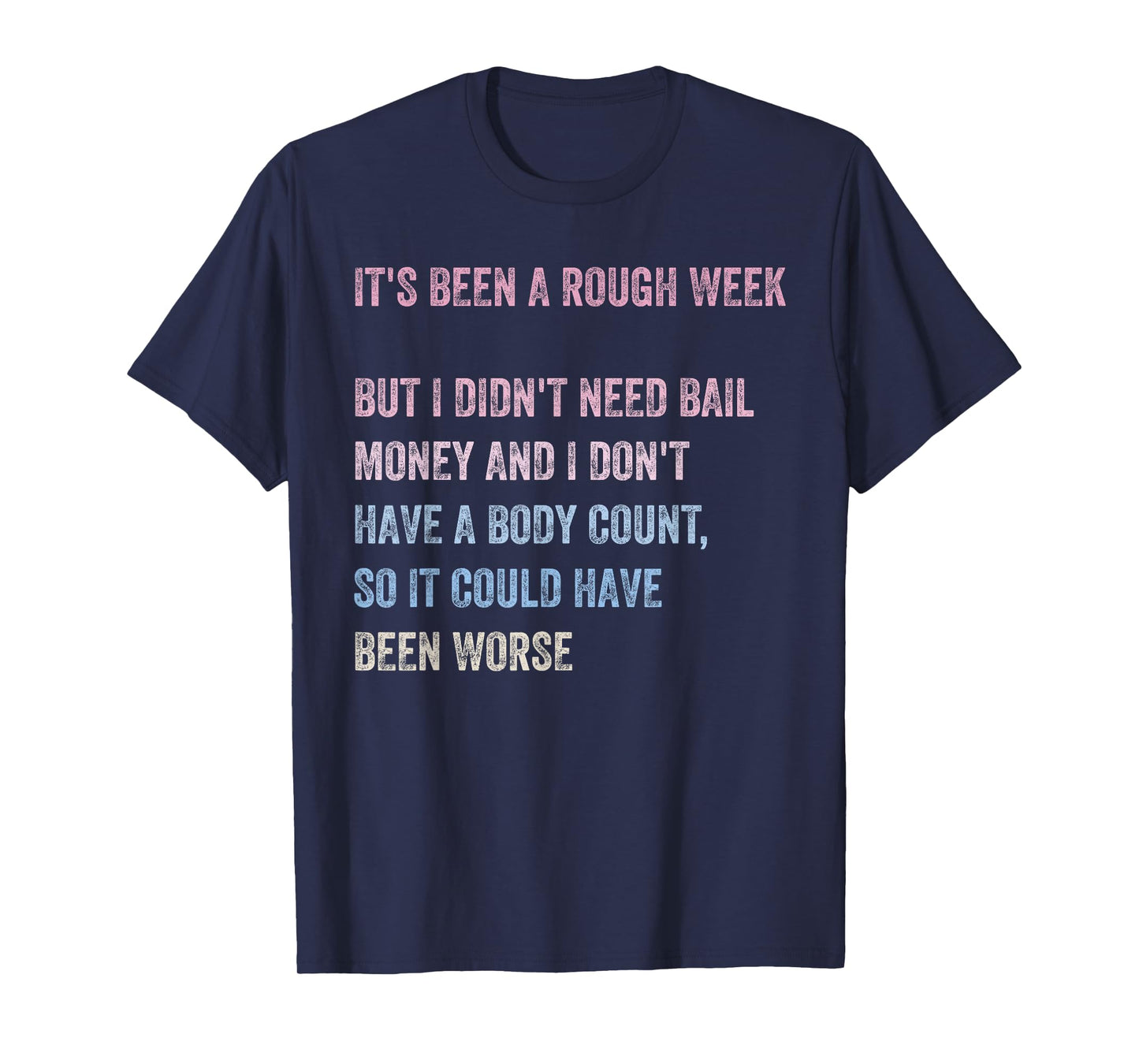It's Been A Rough Week But I Didn't Need Bail Money Design T-Shirt