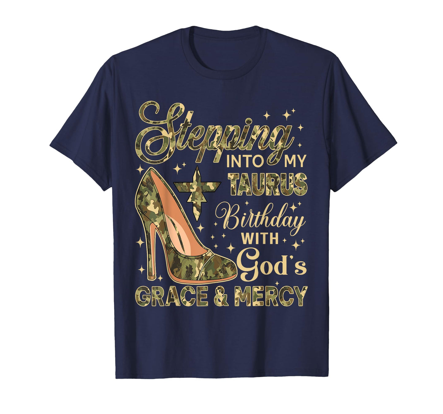 Stepping Into My Taurus Birthday with God's Grace Mercy Camo T-Shirt