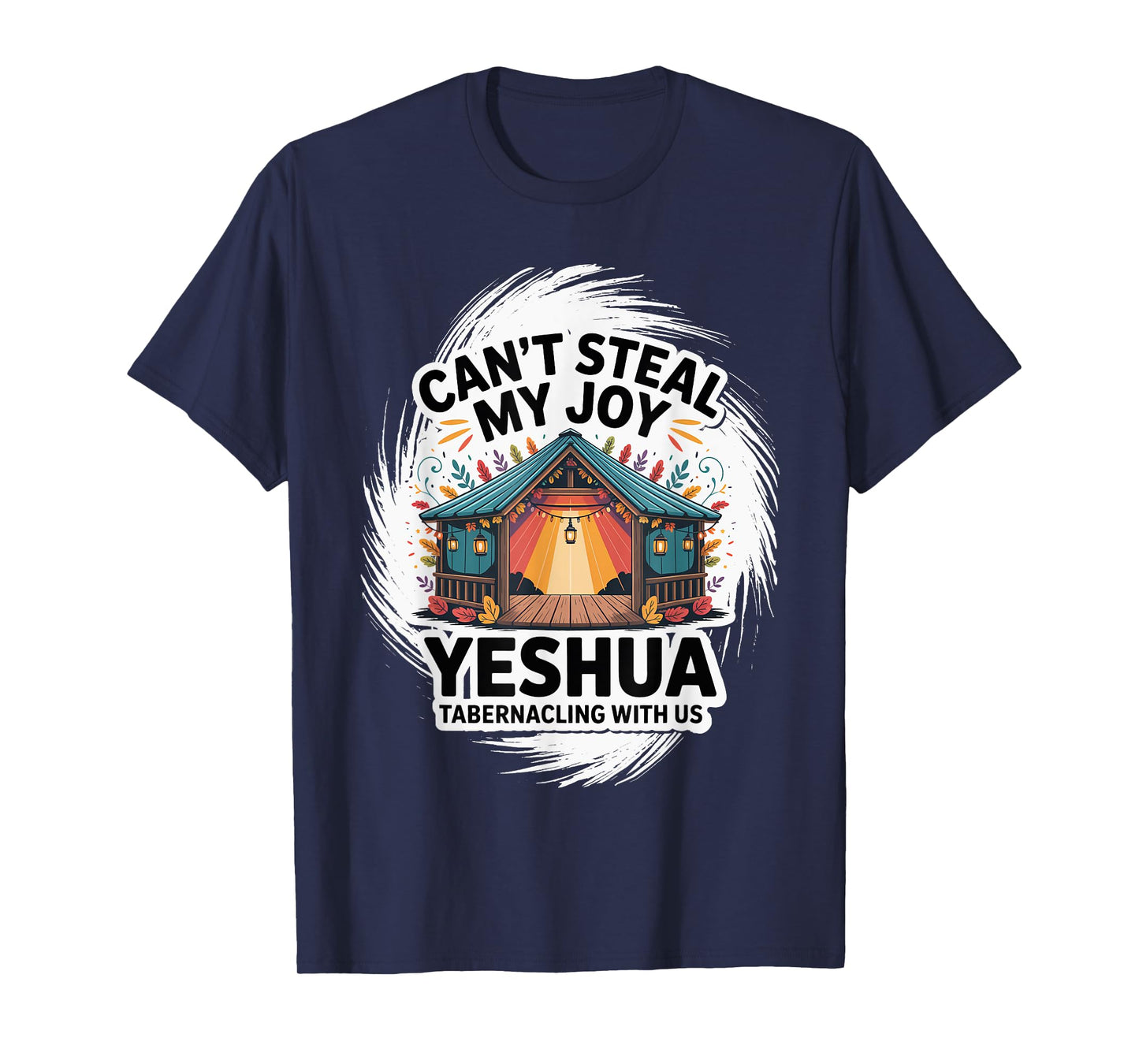 Can't Steal My Joy Yeshua Tabernacling with Us/Sukkot T-Shirt