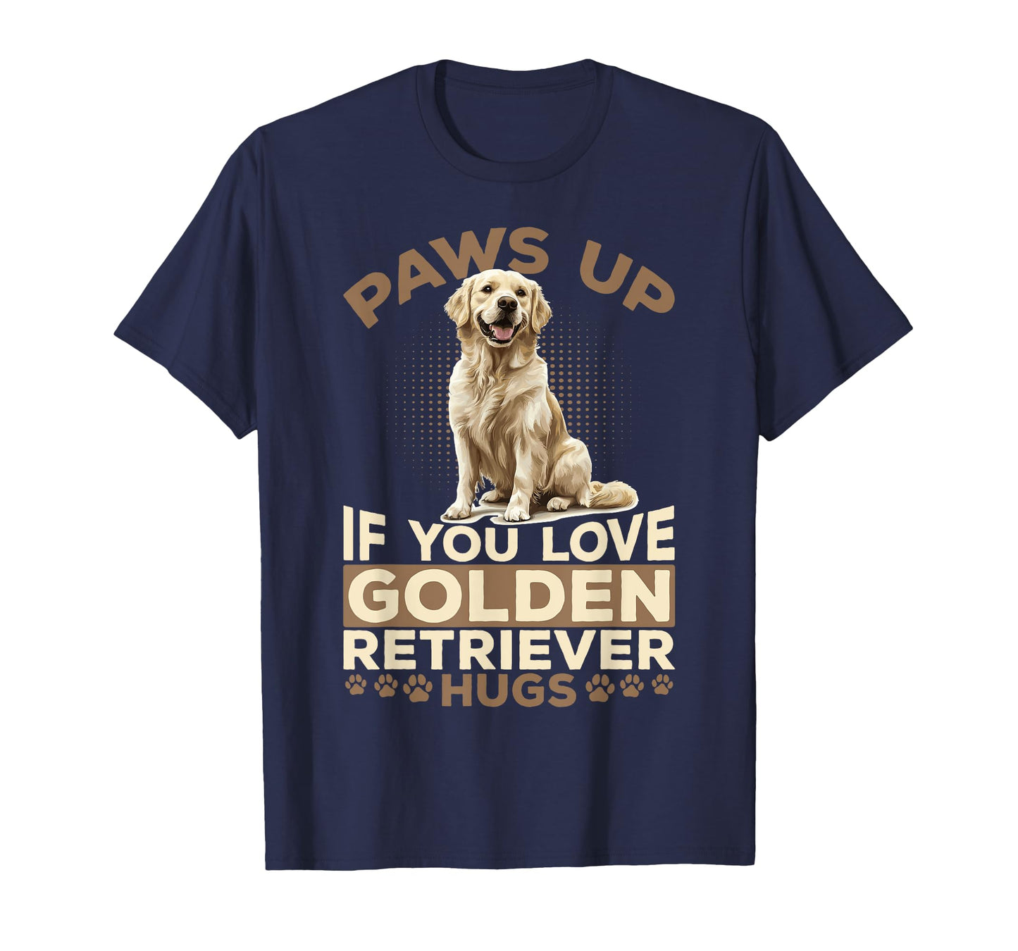 Golden Retriever Dog Breed Paws up if you love Golden T-Shirt