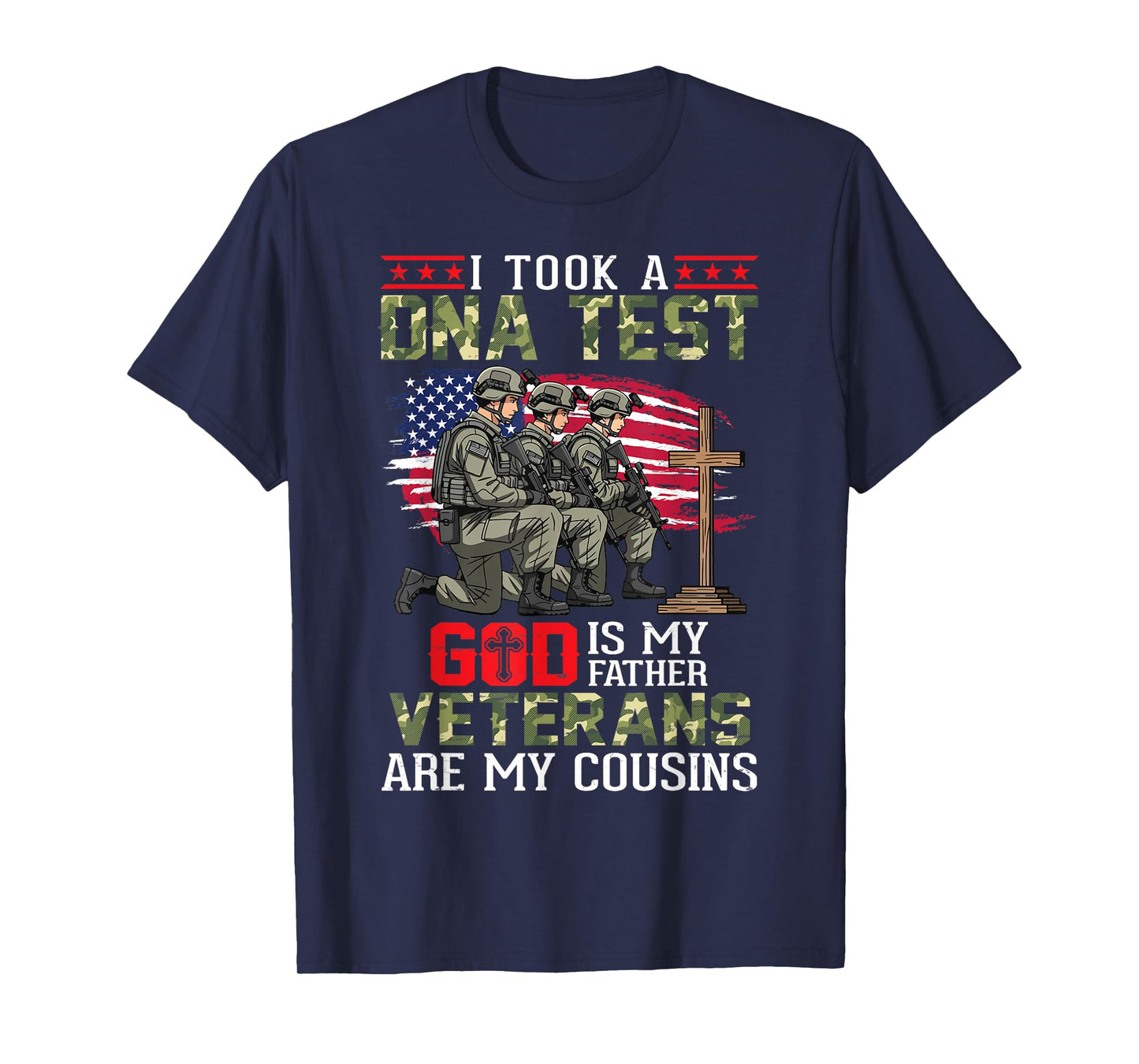 I Took A DNA Test God is My Father Veterans are My Cousins T-Shirt