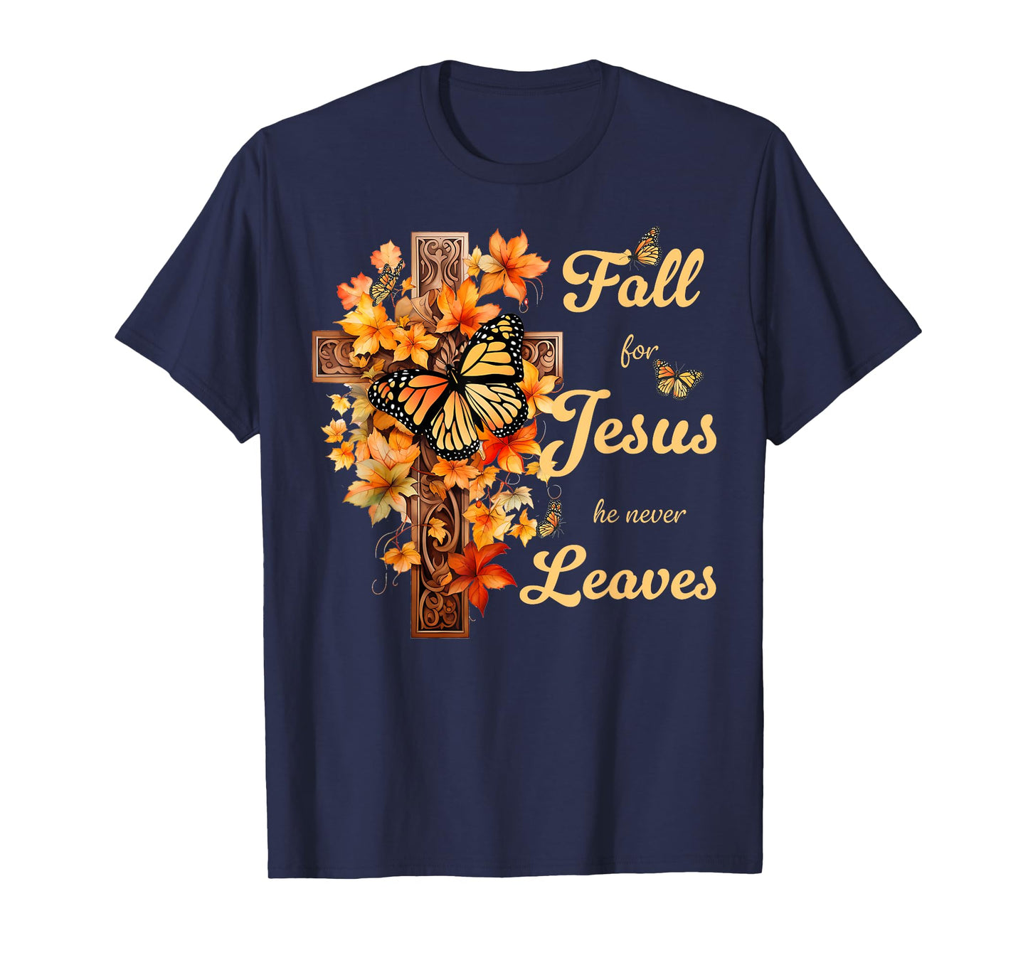 Fall For Jesus He Never Leaves Beautiful Fall Cross T-Shirt