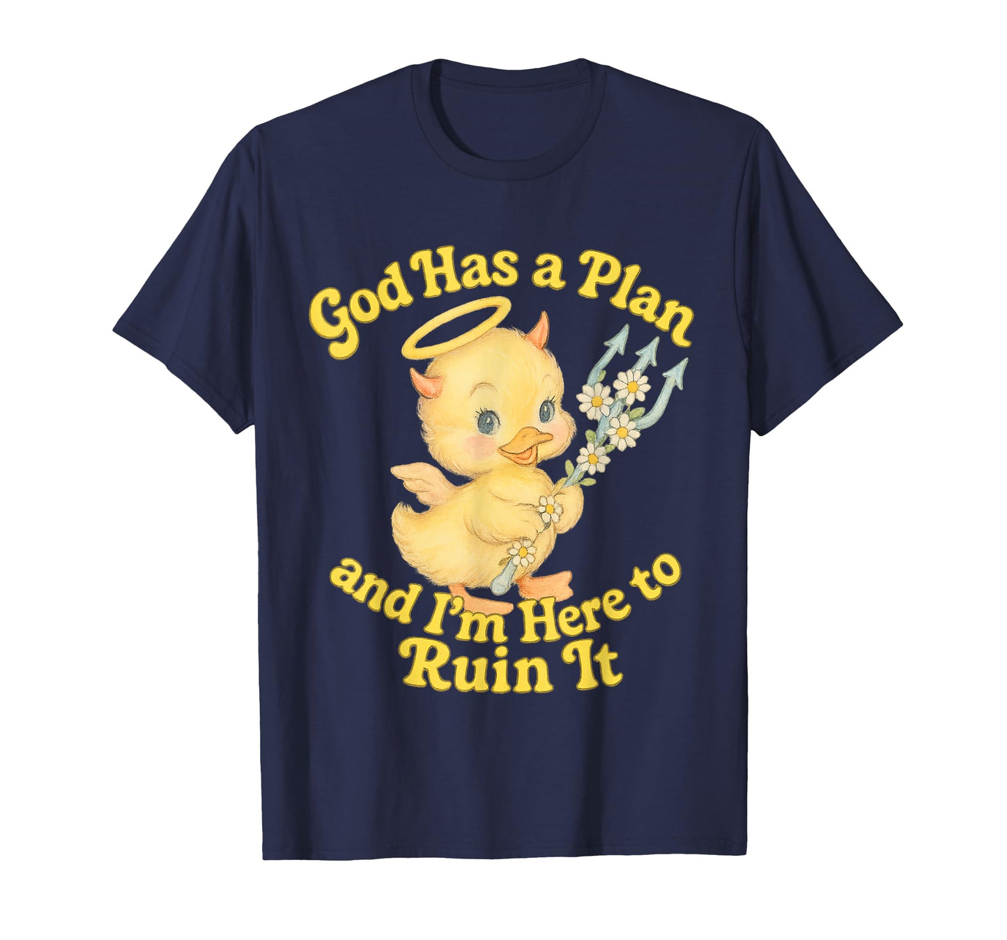 God Has a Plan Cute Chaotic Duckling Design T-Shirt