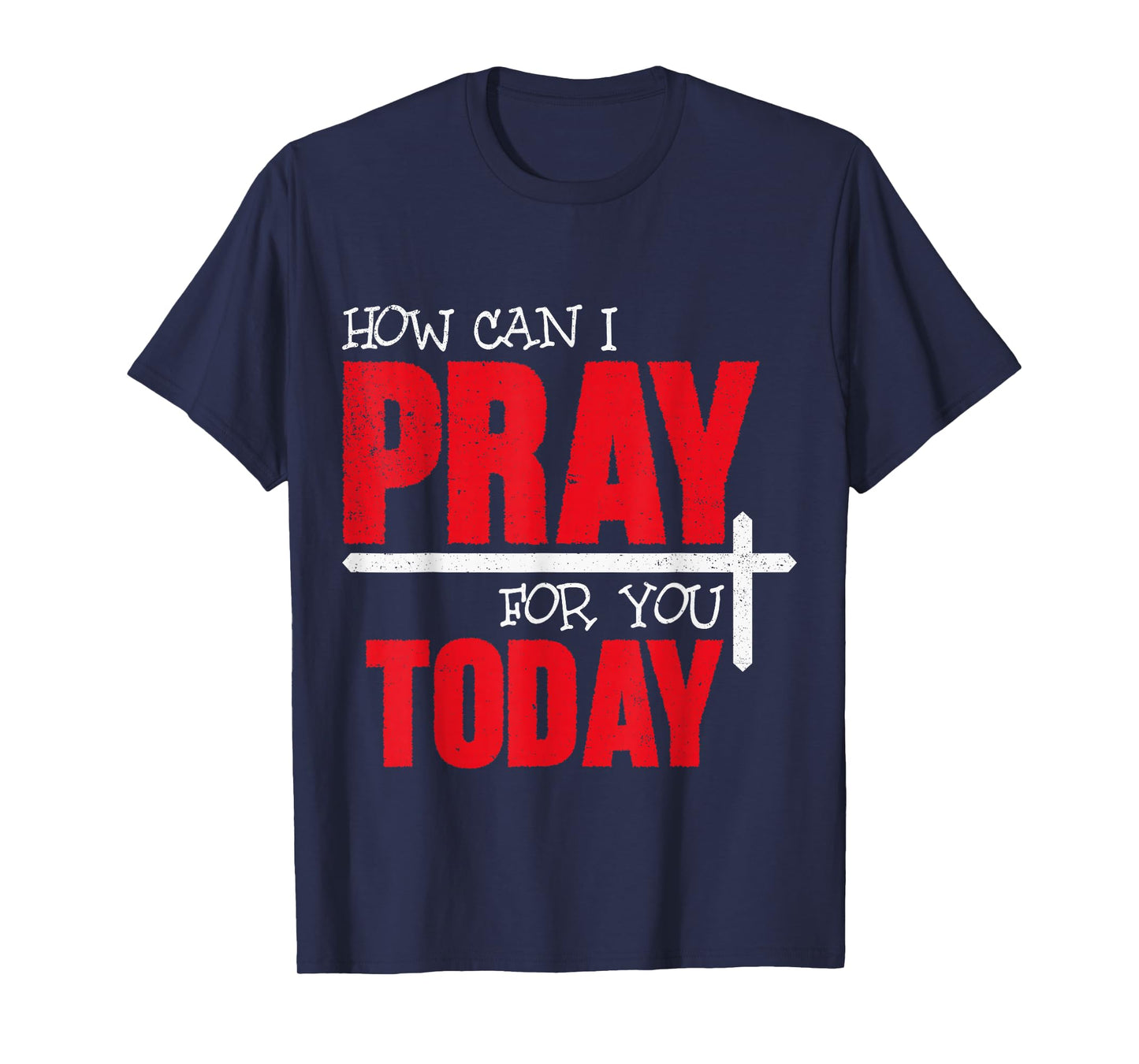 How Can I Pray for You Today Christian Prayer Faith Jesus T-Shirt