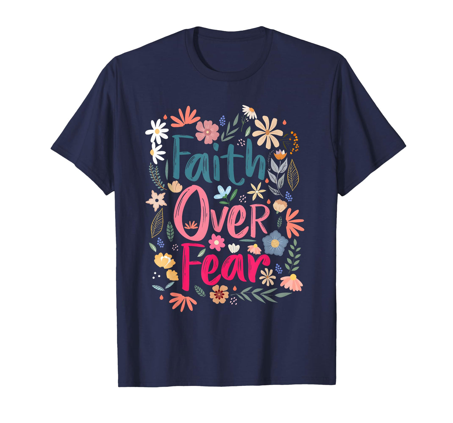 Faith Over Fear Shirt Floral Christian Women Girls T-Shirt