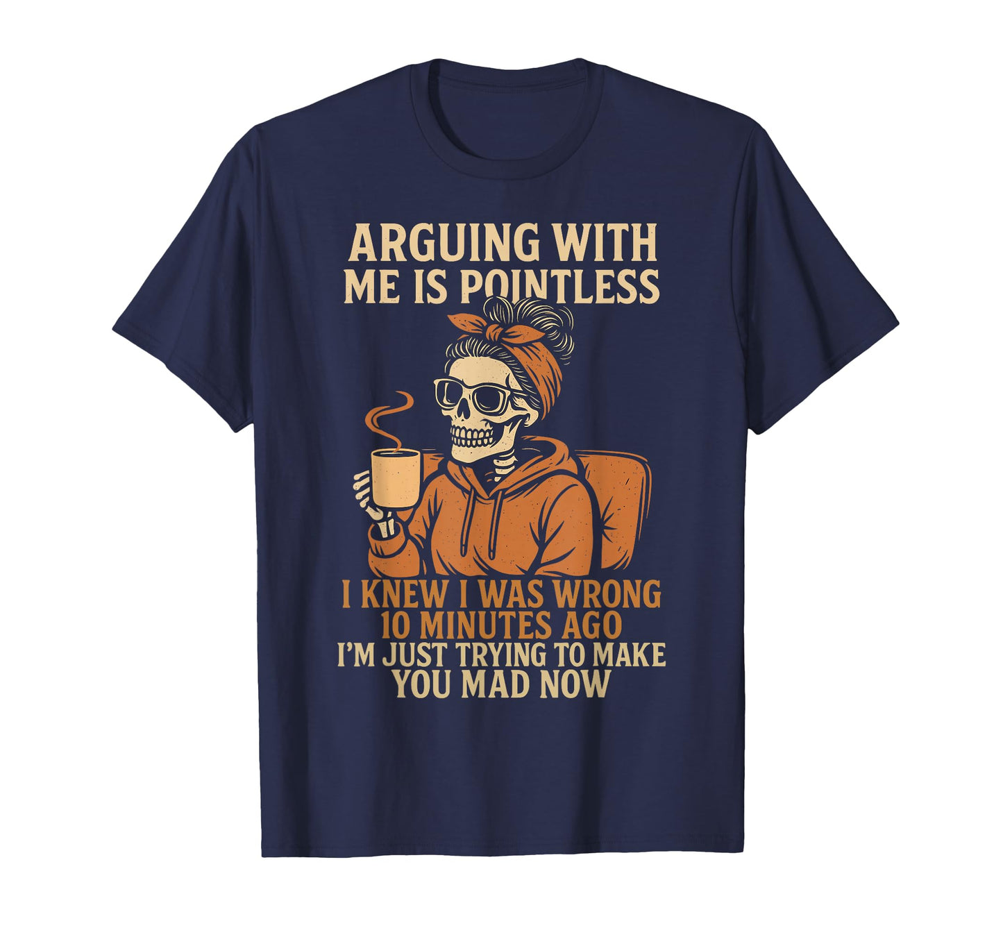 Arguing With Me Is Pointless Funny Skeleton Halloween Quote T-Shirt