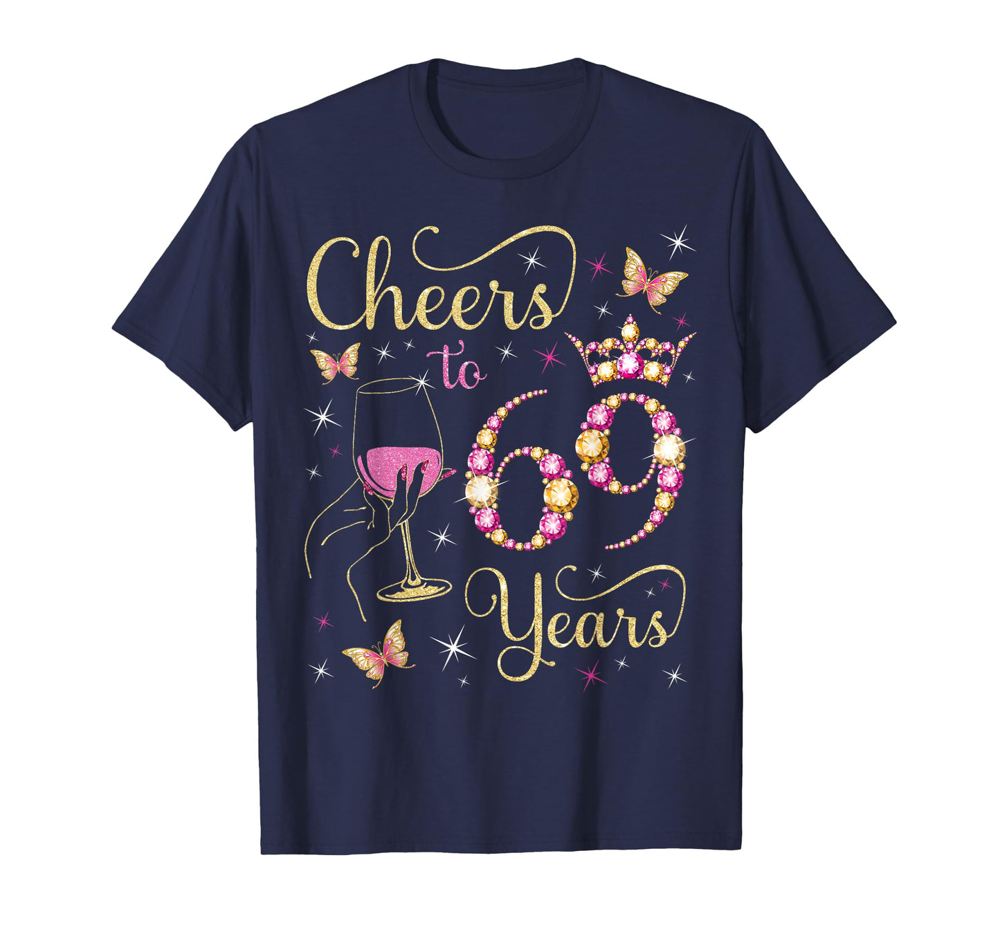 Cheers to 69 Years, 69th Queen's Birthday, 69 Years Old Bday T-Shirt