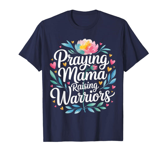 Praying Mama Raising Warriors - T-Shirt