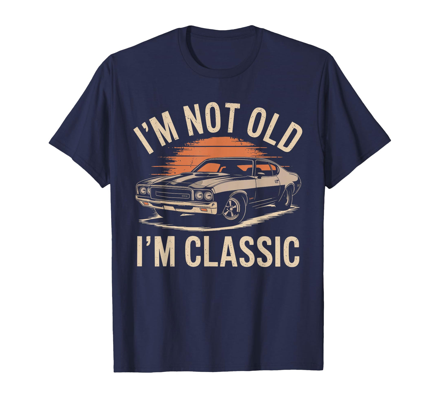 I'm Not Old I'm Classic Funny Car Graphic - Mens & Womens T-Shirt