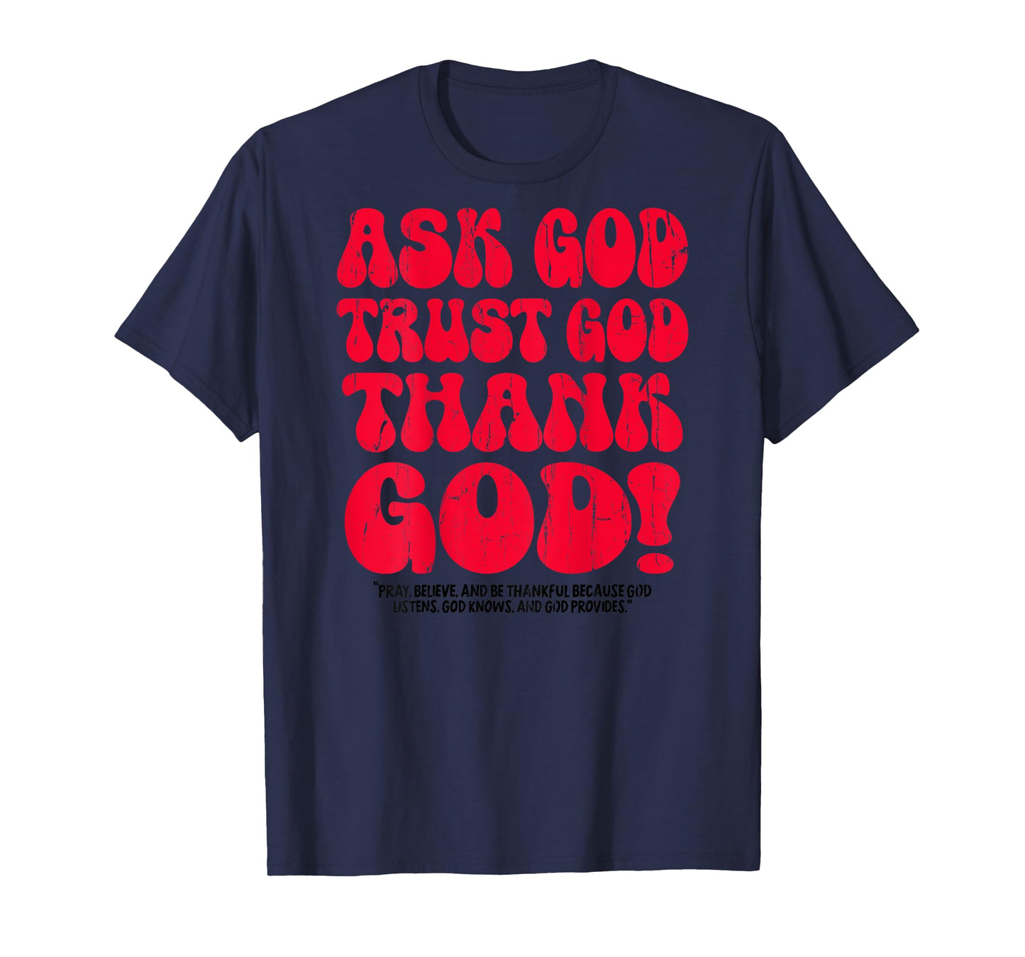 Ask God Trust God Thank God, Christian - On Back T-Shirt