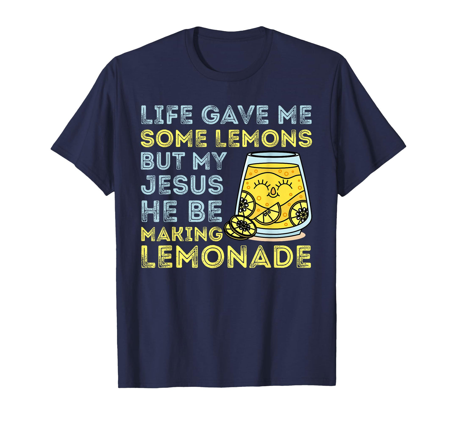Life Gave Me Some Lemons But My Jesus He Be Making Lemonade T-Shirt