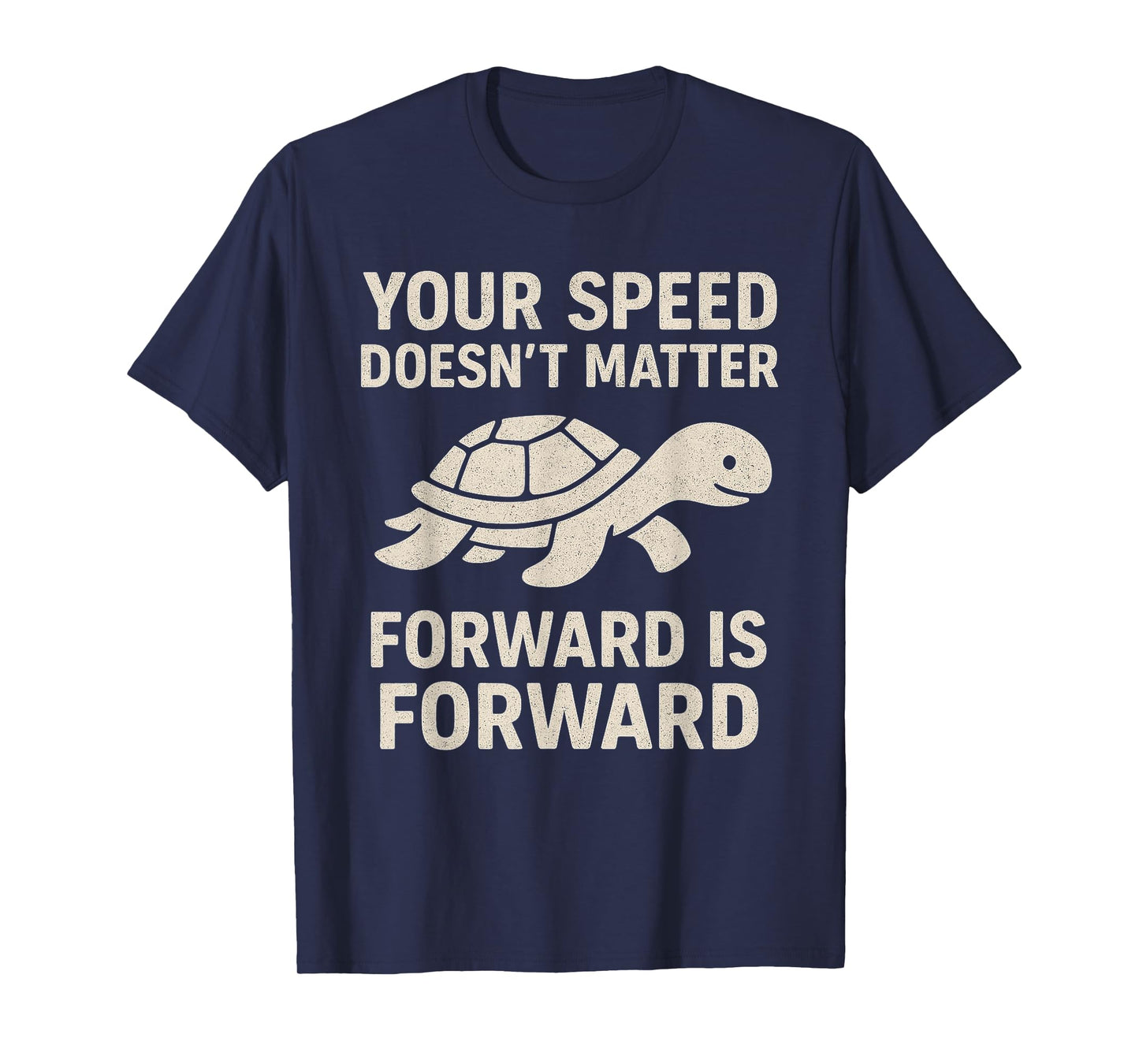 Your Speed Doesn't Matter - Motivational Quotes Uplifting T-Shirt
