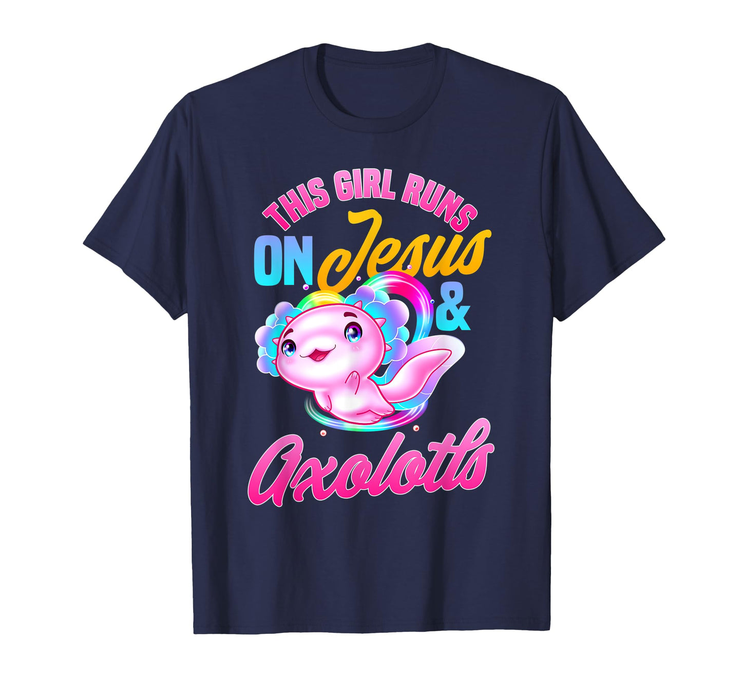 This girl runs on jesus and axolotls T-Shirt