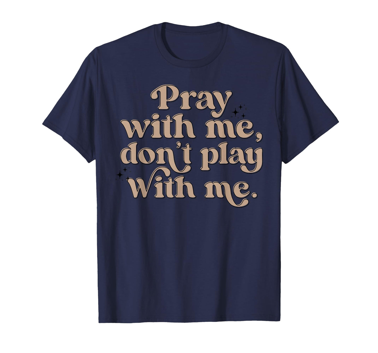 Pray With Me Don't Play With Me T-Shirt