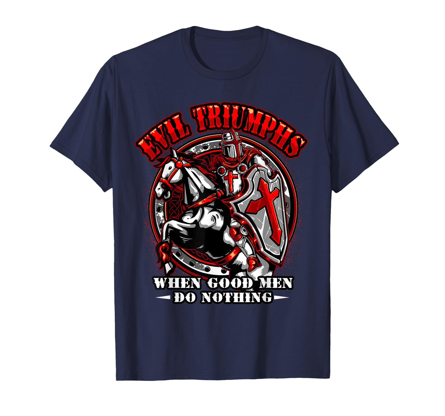 Knight Templar Tshirt Evil Triumphs When Good Men Do Nothing T-Shirt