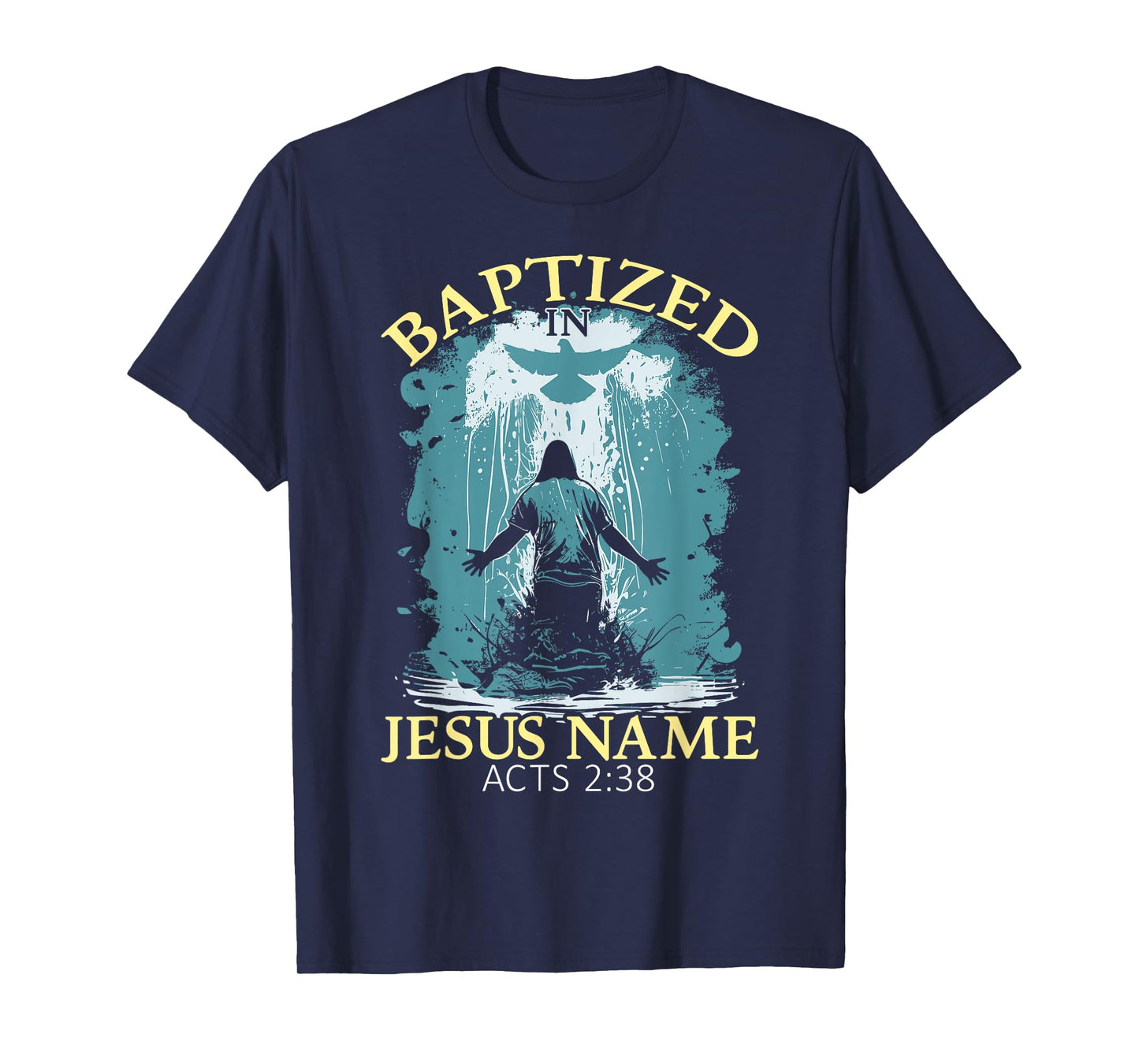 Baptized In Jesus Name Acts 2:38 Water Baptism Christian T-Shirt
