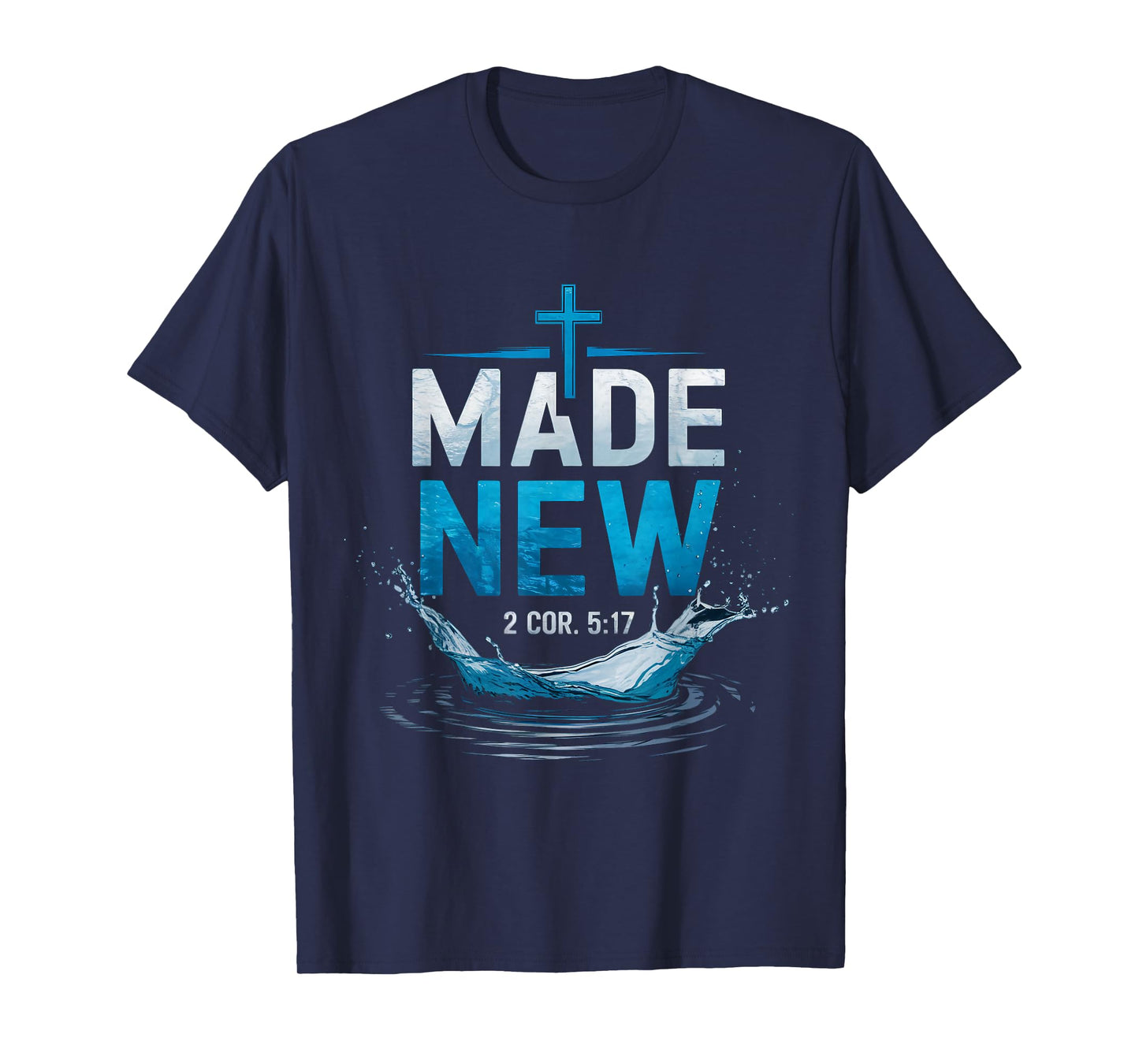 Made Water Baptism Bible Verse Christian Baptized T-Shirt
