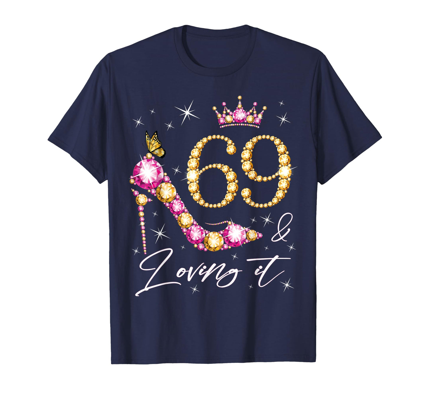 69 & Loving it 69th Birthday 69 Years Old Woman Queen Bday T-Shirt