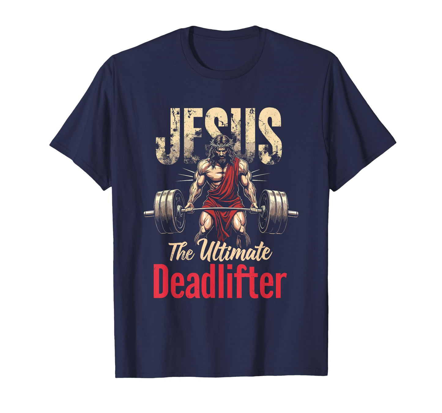 Funny Christian Workout Gym Jesus The Ultimate Deadlift T-Shirt