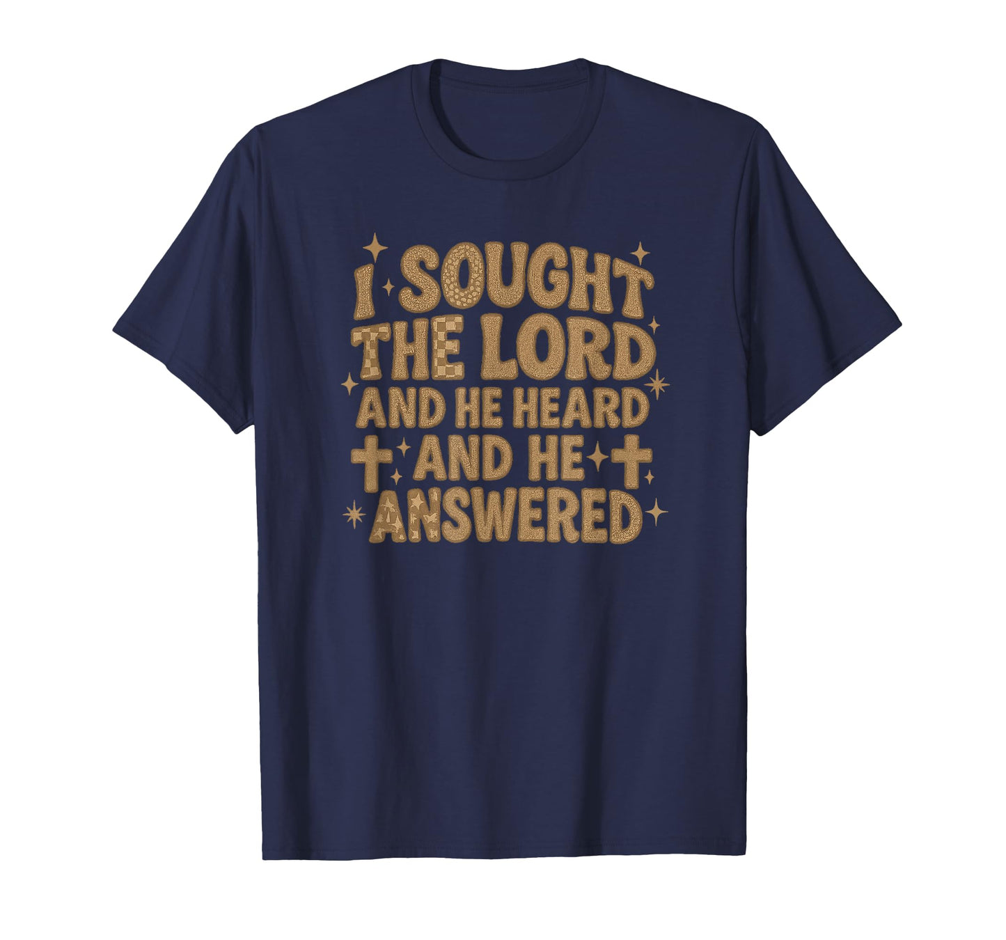 I Sought The Lord and He Heard and He Answered Christian T-Shirt
