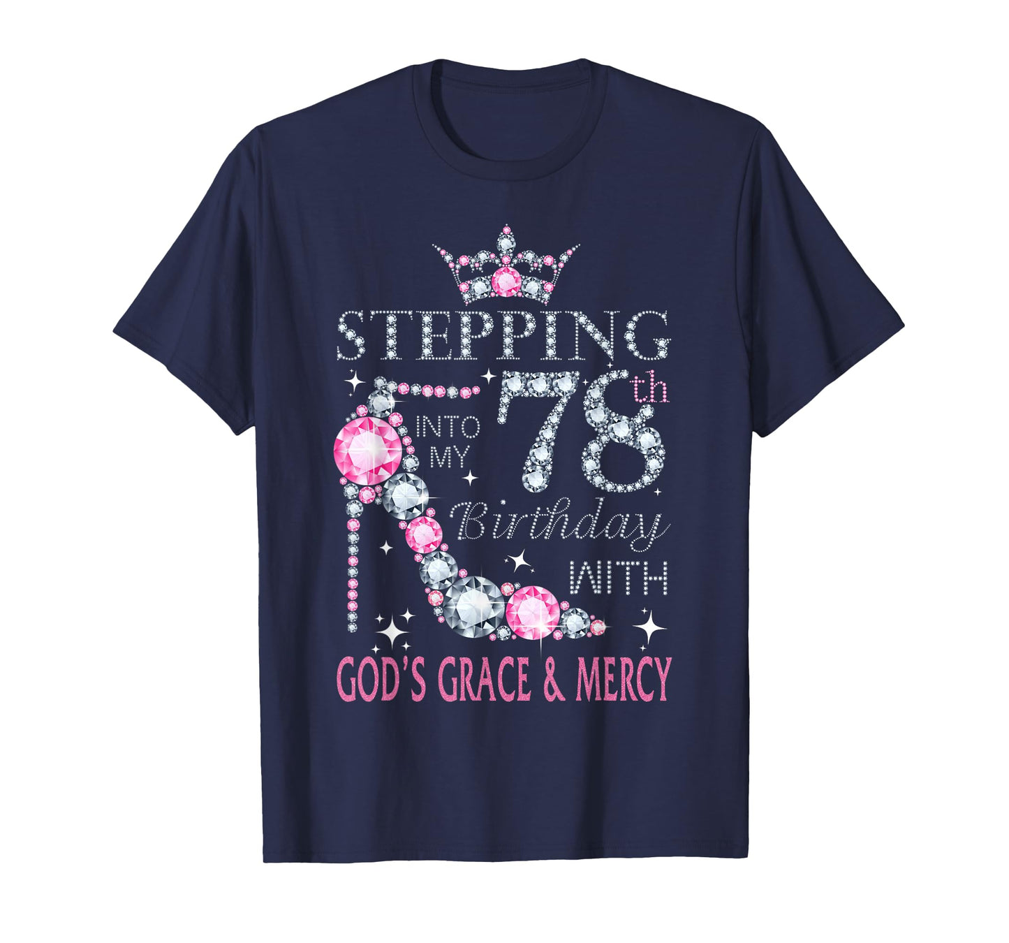 Stepping into my 78th birthday with God's grace & Mercy Lady T-Shirt