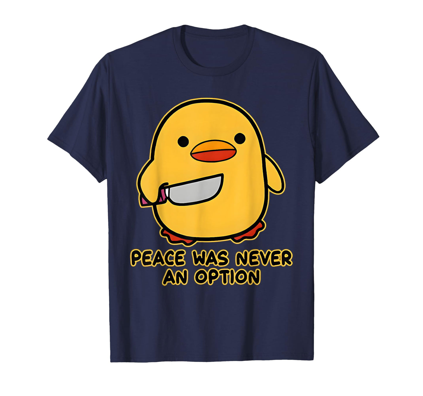 Peace Was Never An Option Funny Duck Meme Quotes Sayings T-Shirt