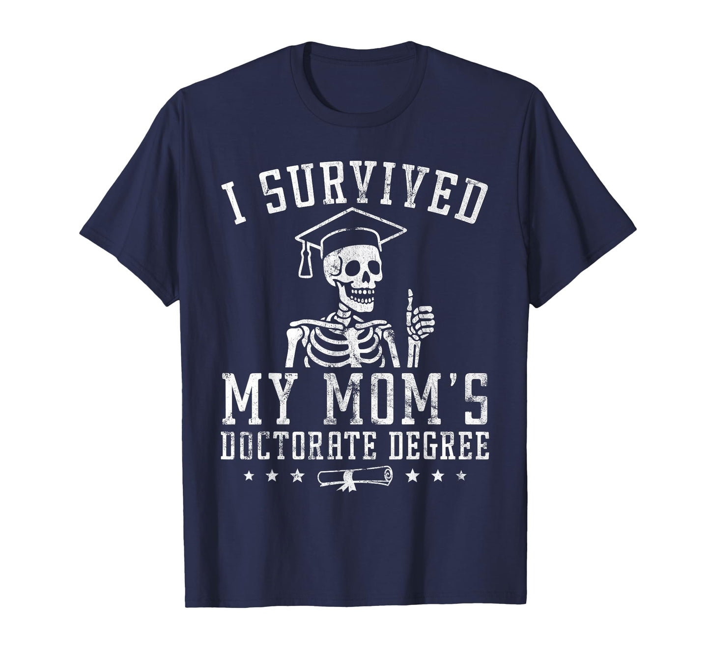 Proud Skeleton I Survived My Mom's Doctorate Degree Vintage T-Shirt