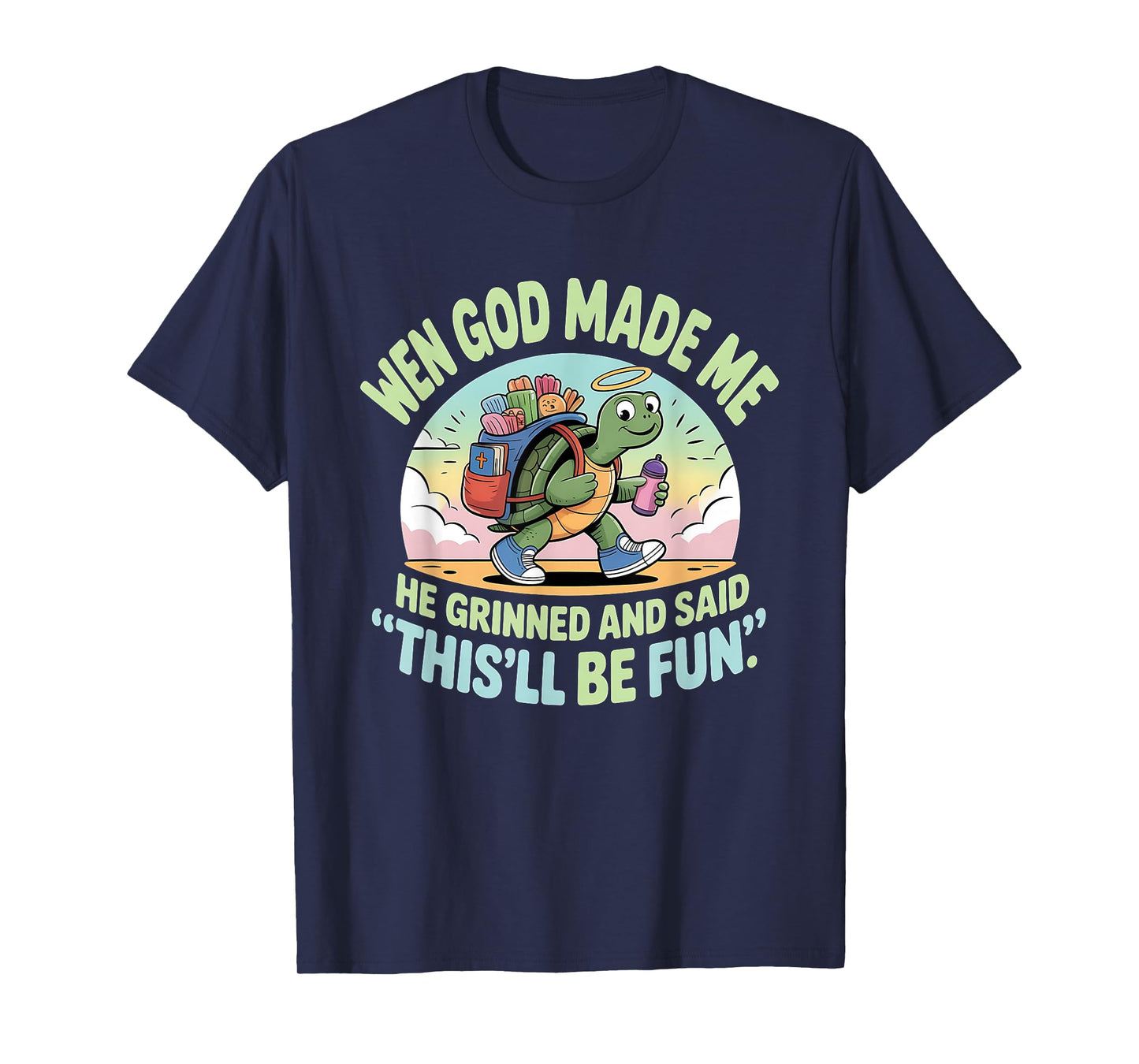 When God Made Me He Grinned and Said Funny Turtle Teachers T-Shirt