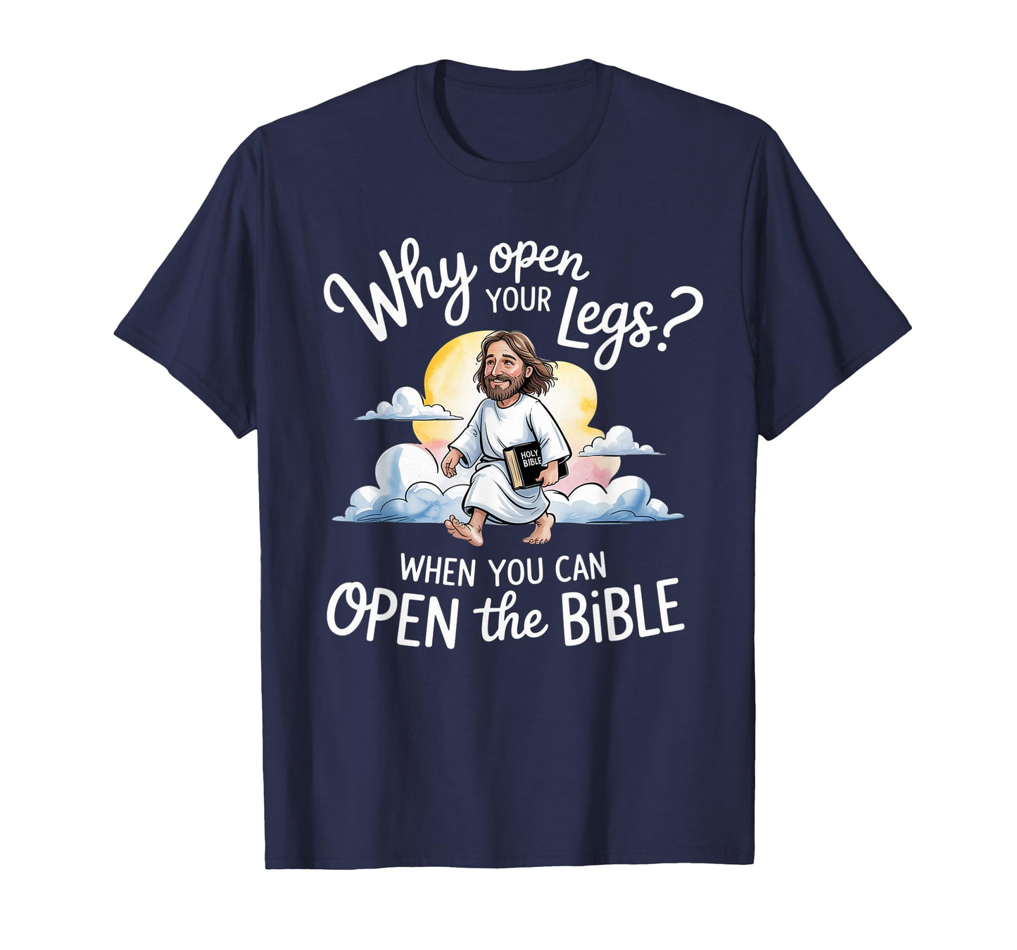 Groovy Jesus Why Open Your Legs When You Can Open The Bible T-Shirt