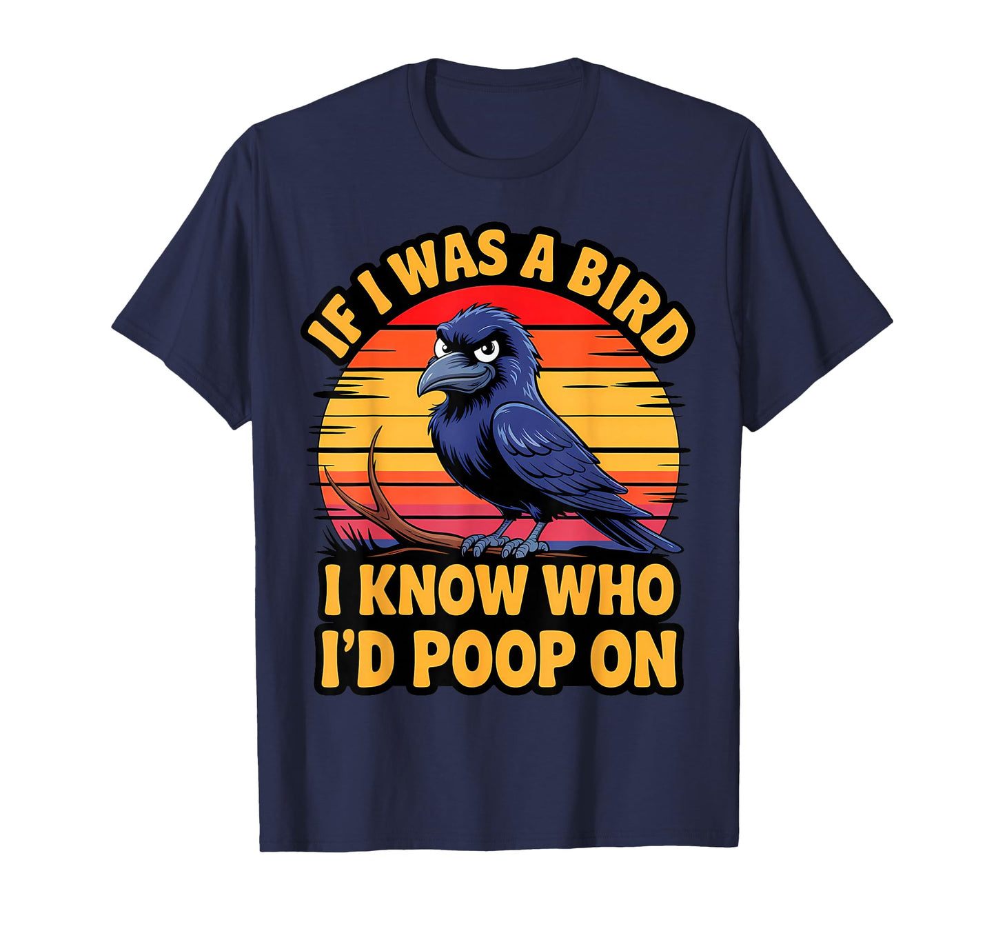 If I Was a Bird I Know Who I'd Poop On Funny Quote Meme T-Shirt