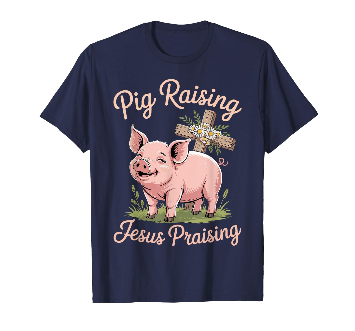 Pig Raising Jesus Praising Faith Rustic Farm T-Shirt
