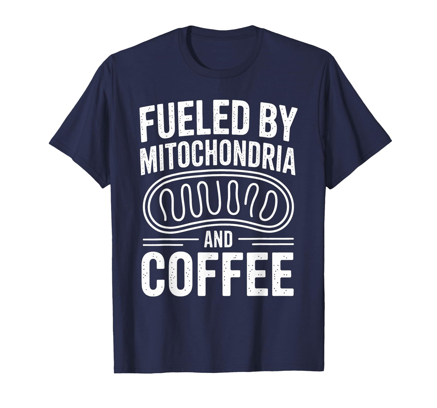 Fueled by Mitochondria and Coffee Funny Biology Teacher T-Shirt