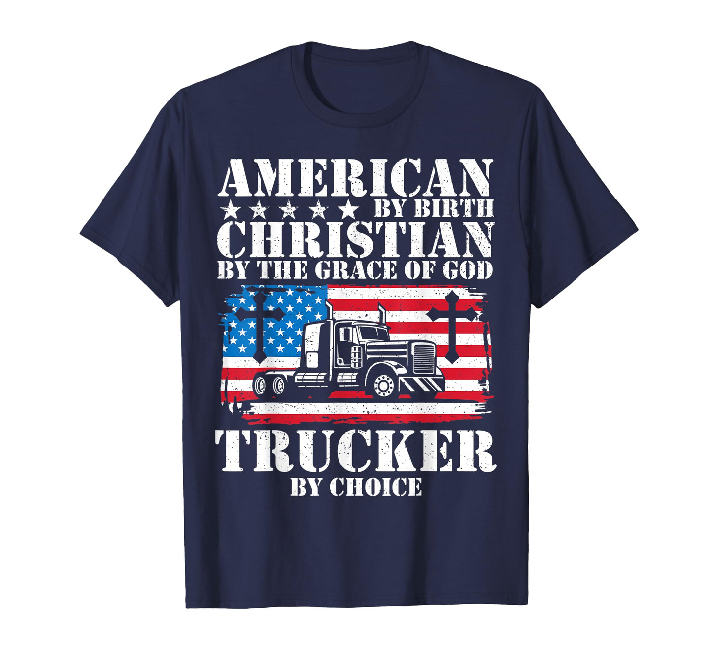 American By Birth Christian The Grace Of God Trucker Choice T-Shirt
