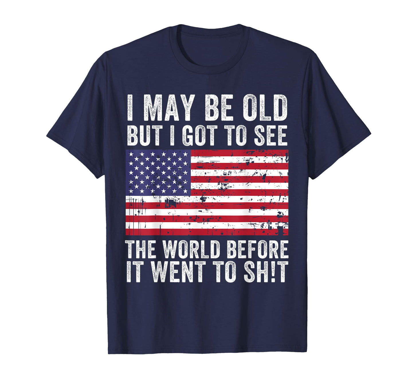 I May Be Old But I Got To See The World Funny Saying Vintage T-Shirt