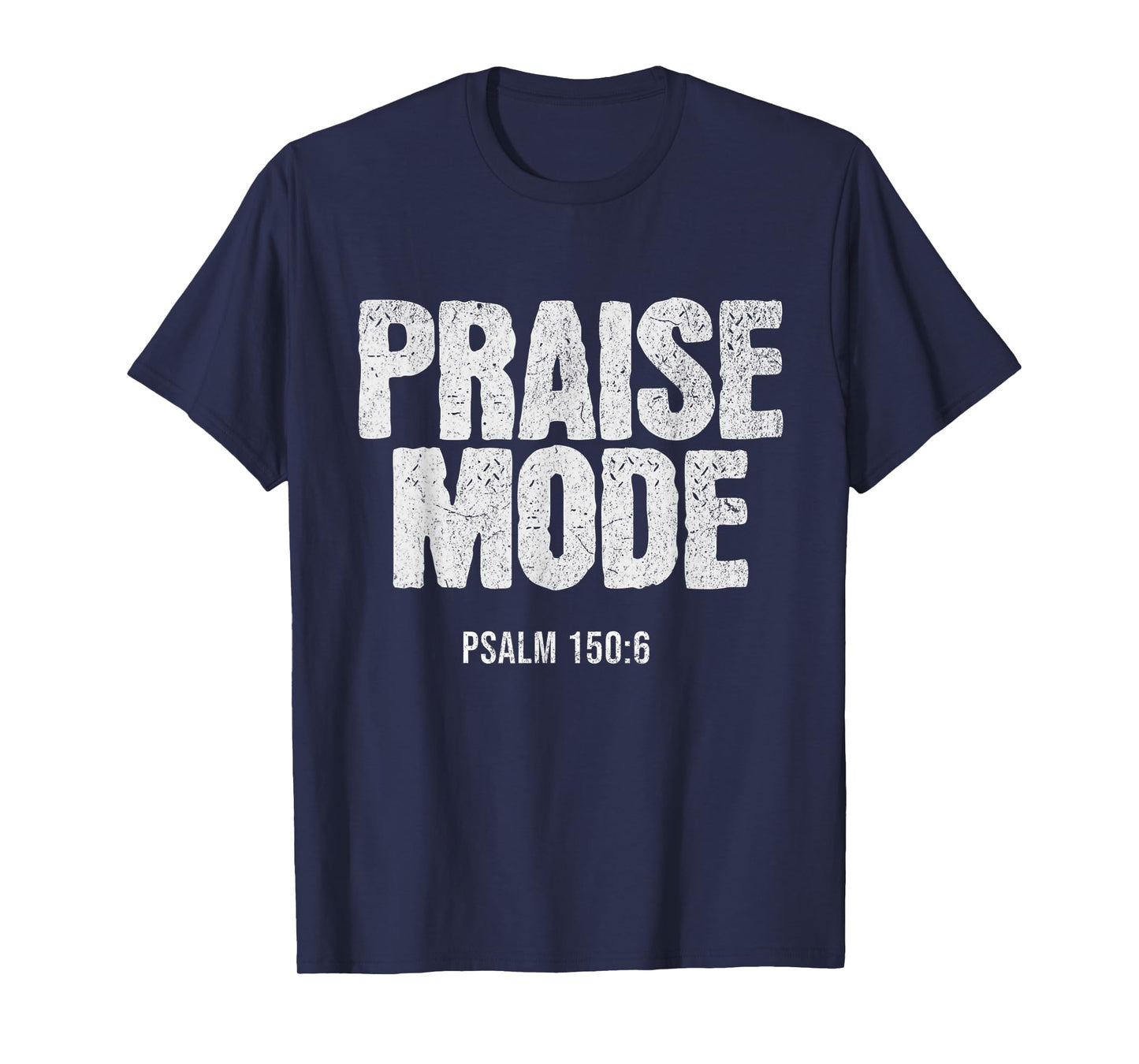 Christian Worship PRAISE MODE Psalm 150:6 Verse Gift T-Shirt