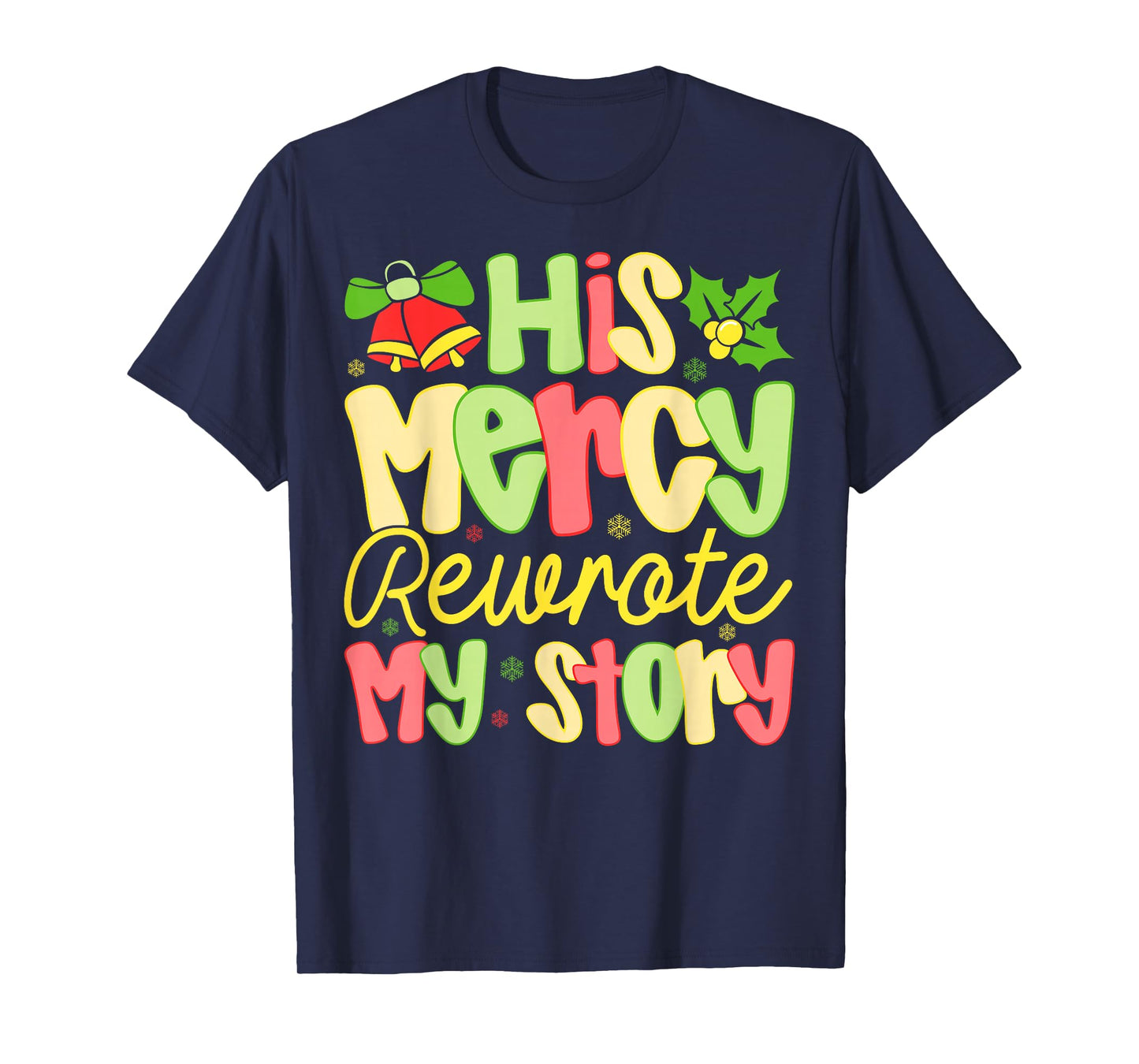 His Mercy Rewrote My Story Christian Christmas Faith T-Shirt