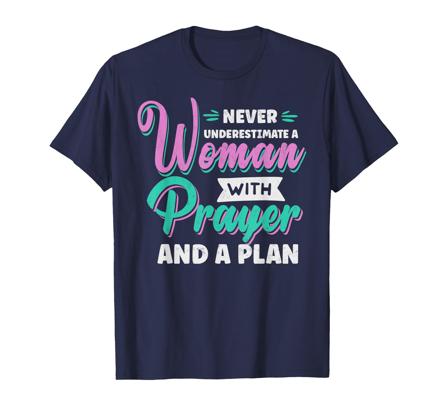 Never Underestimate a Woman with Prayer and a Plan Christian T-Shirt