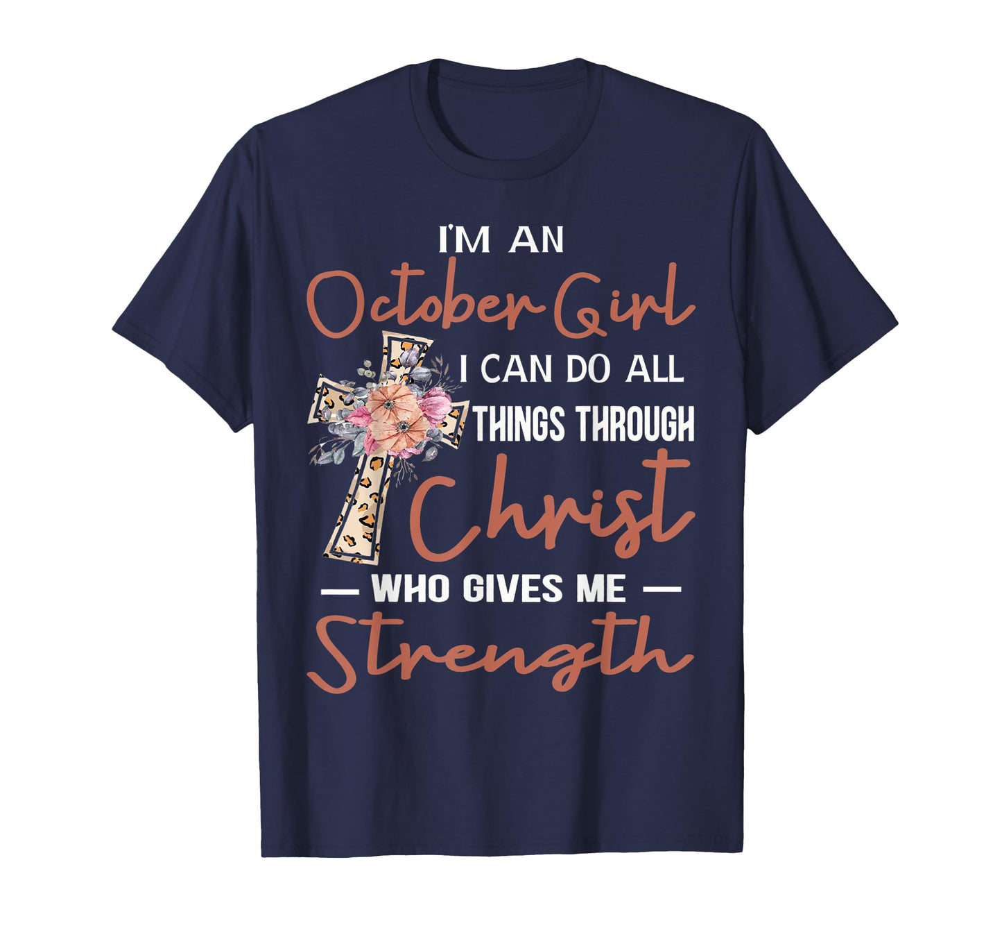 October Girl Birthday I Can Do Things Through Christ Womans T-Shirt