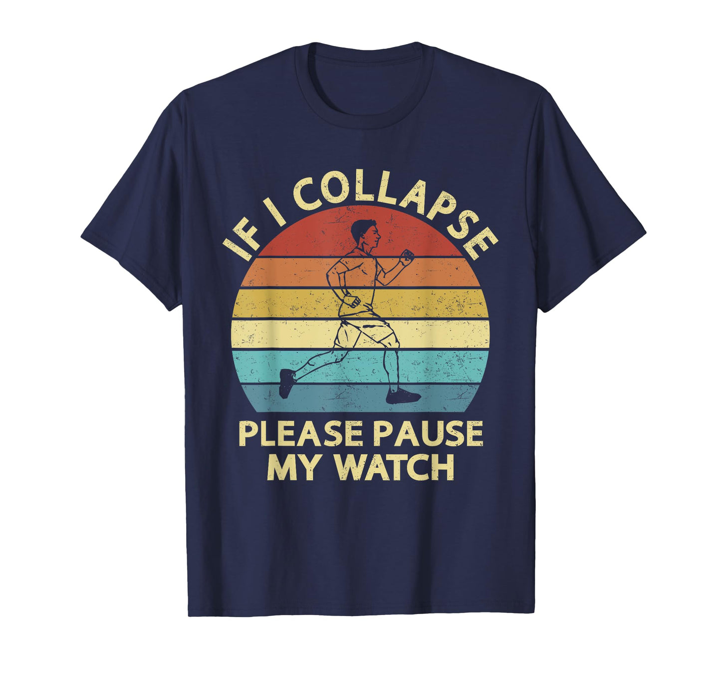 If I Collapse Please Pause My Watch Funny Running Quote T-Shirt