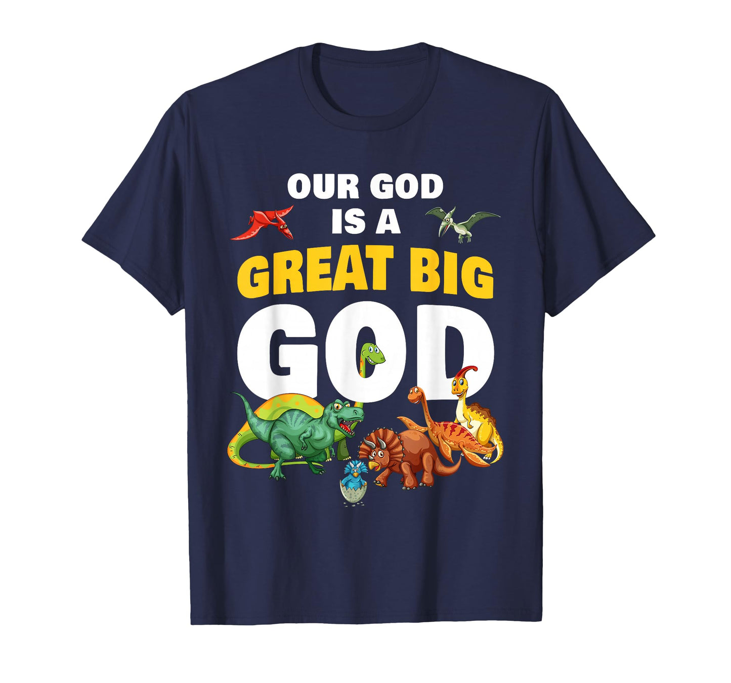 Our GOD is a Great Big GOD – Christian Faith Kids Dinosaur T-Shirt