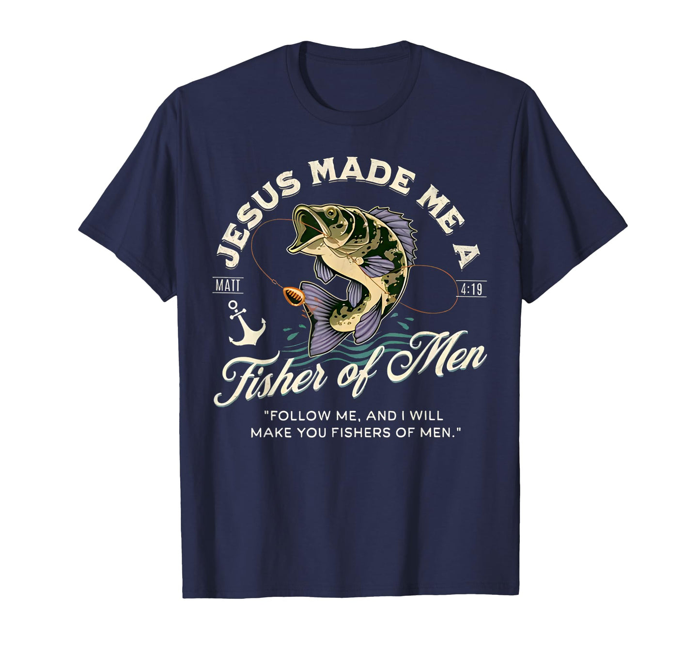 Jesus Made Me A Fisher of Men Fishing Fisherman Christian T-Shirt