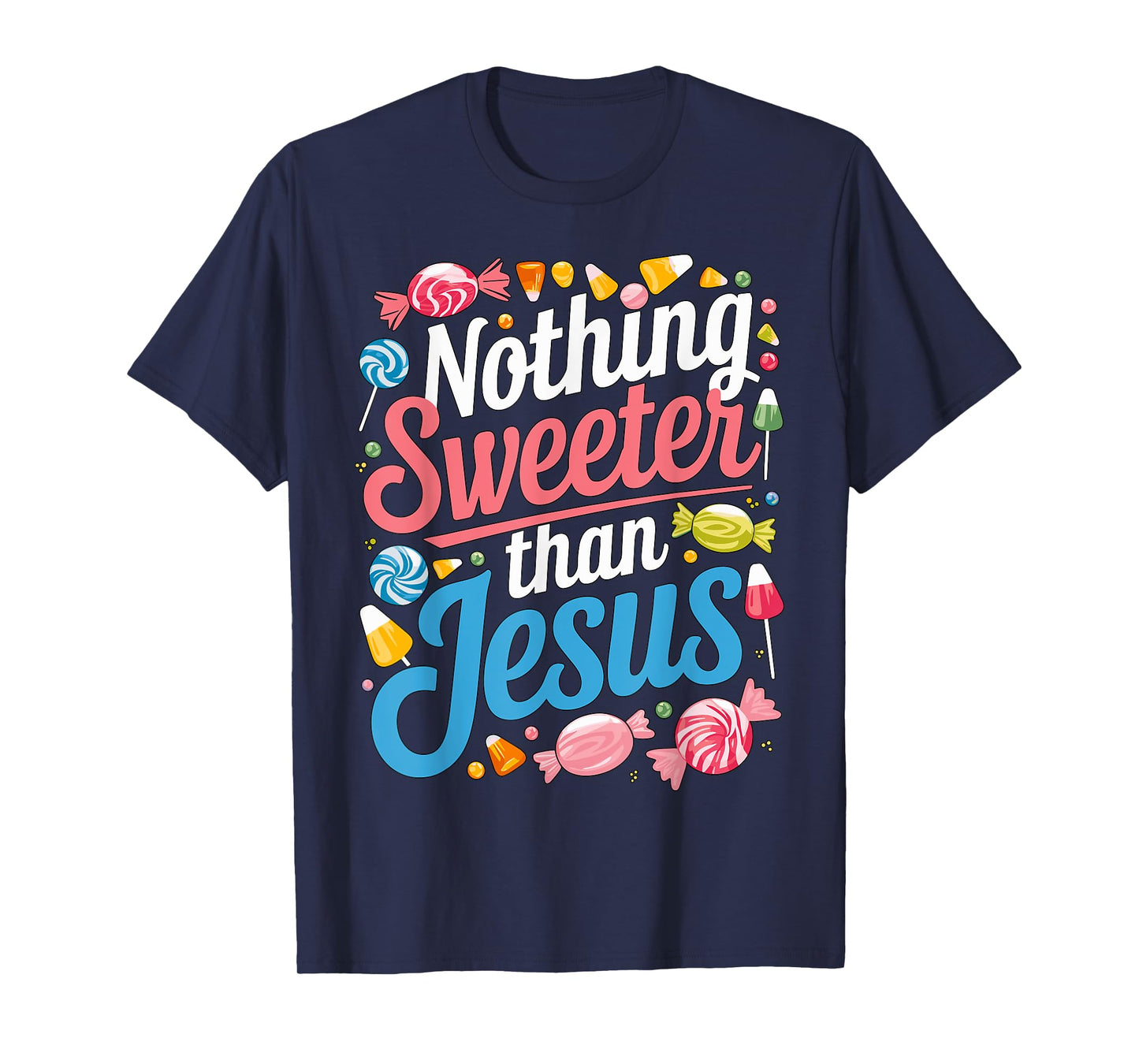 Nothing Sweeter than Jesus Christian Candy T-Shirt