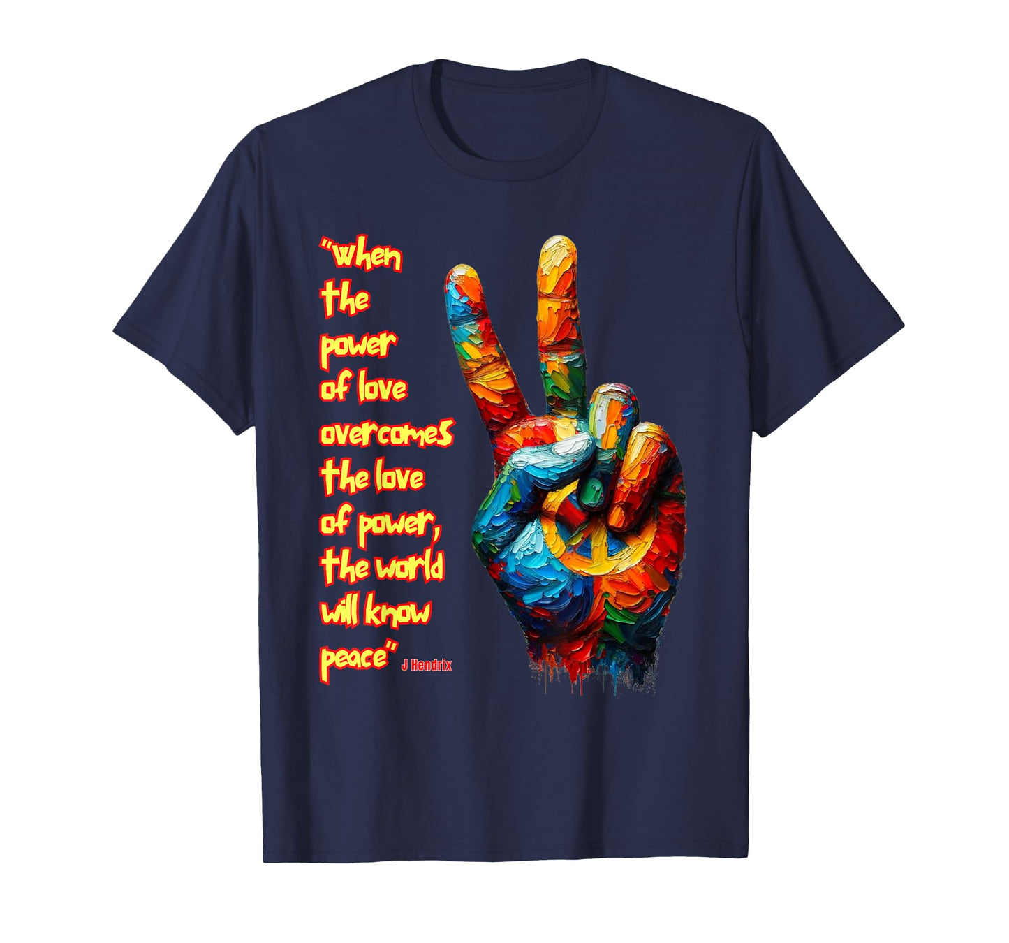 When the power of love overcomes the love of power...Peace T-Shirt