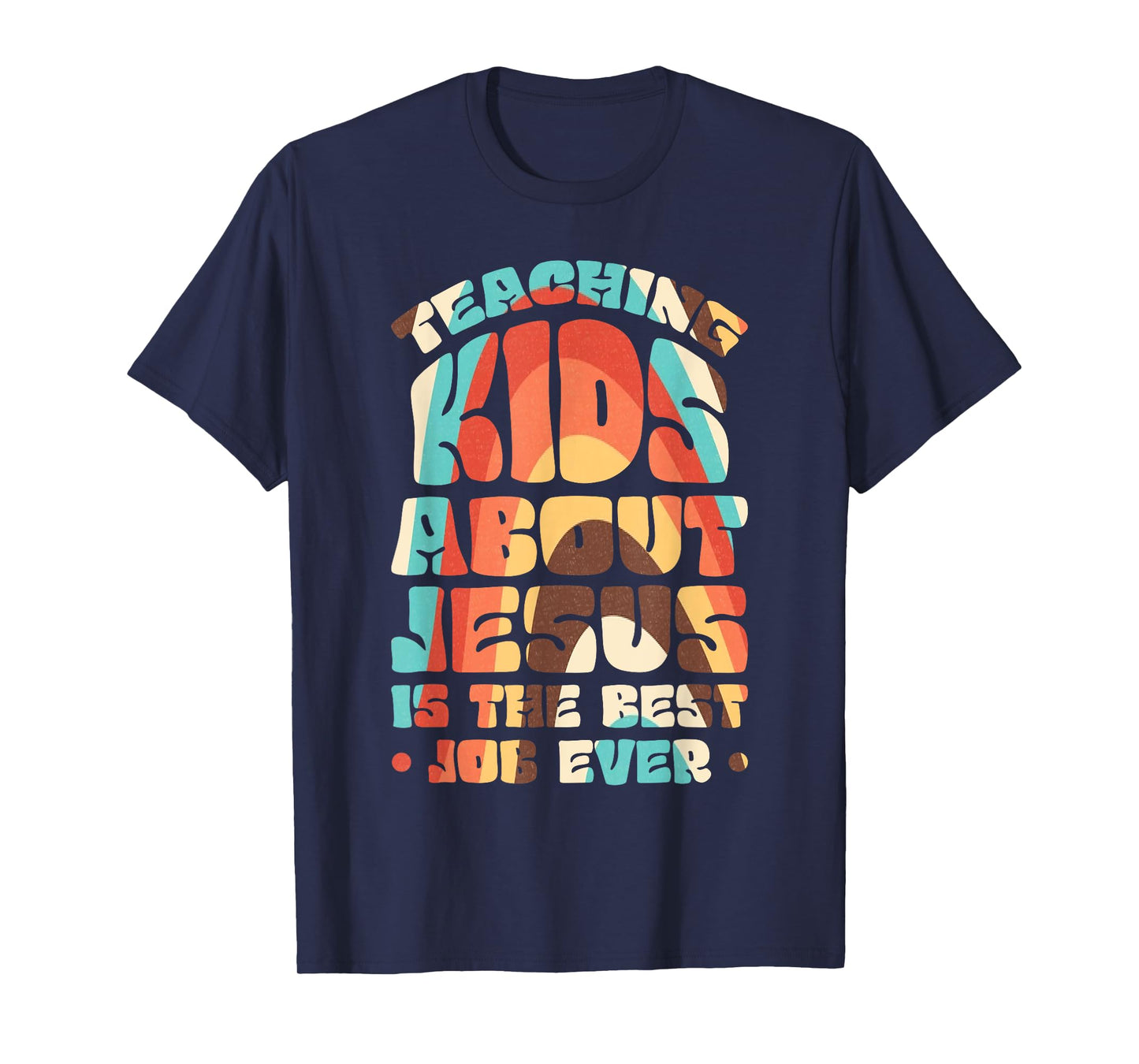 Teaching Kids About Jesus Is The Best Job Ever T-Shirt