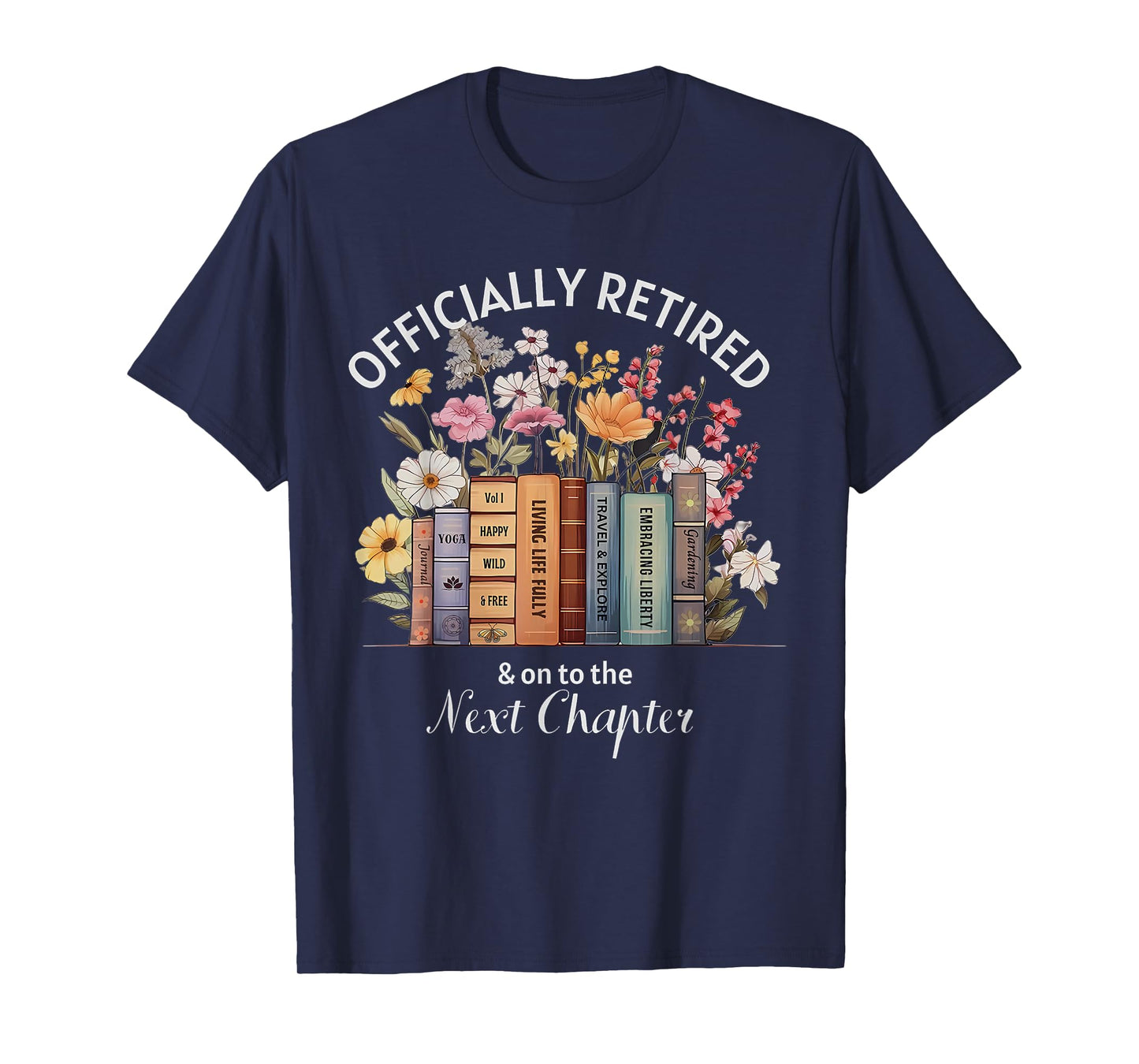 Officially Retired And On To The Next Chapter Retirement T-Shirt