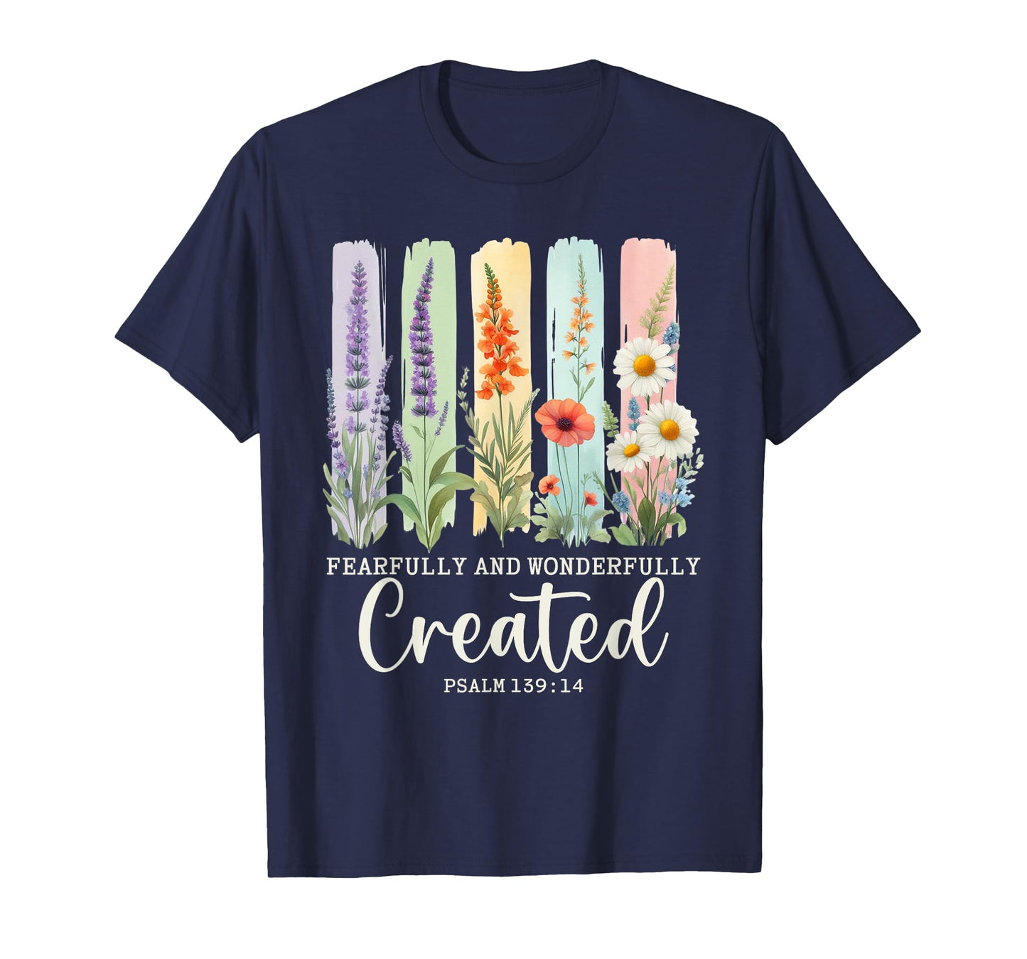 Fearfully and Wonderfully Created Psalm 139:14 Christian T-Shirt