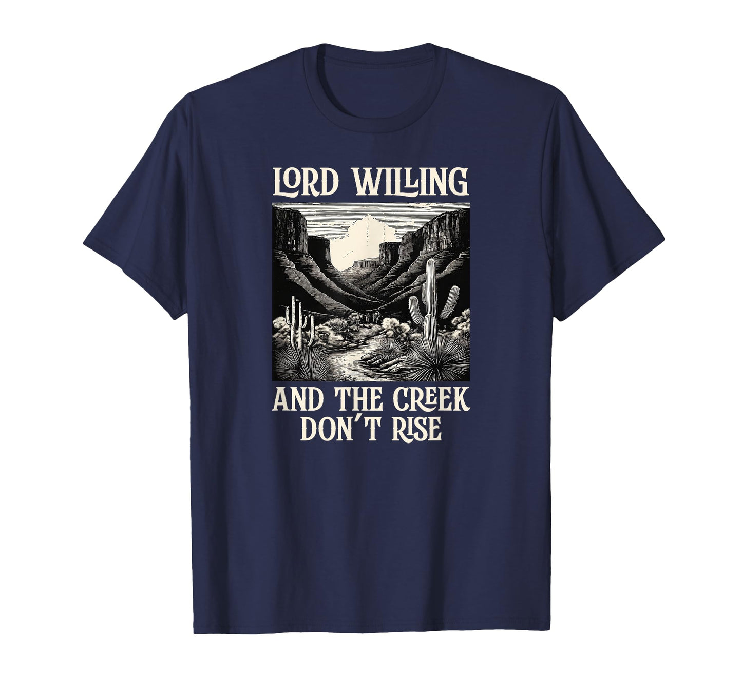 Lord Willing And The Creek Don't Rise T-Shirt