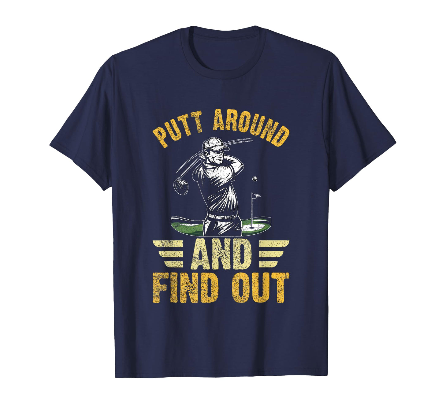 Putt Around and Find Out Funny Golf Quote T-Shirt