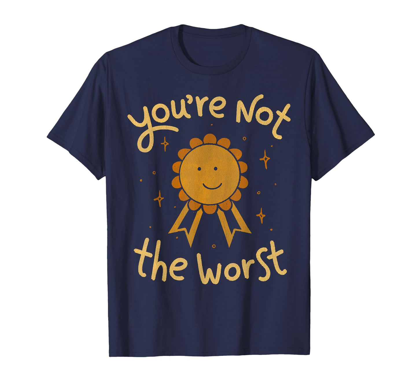 Vintage Funny Quote You're Not The Worst Cute Sunshine Meme T-Shirt