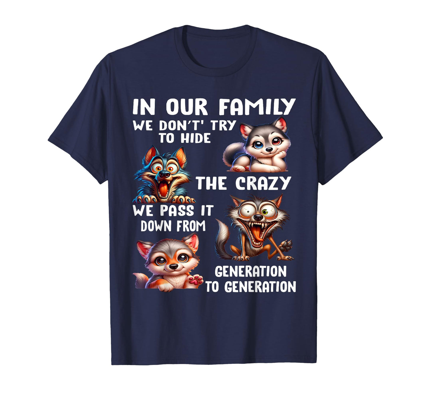 In Our Family We Don't Try To Hide The Crazy We Pass It Down T-Shirt